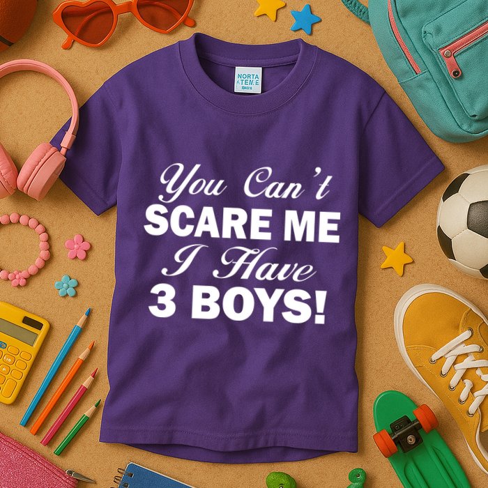 You Can't Scare Me I Have 3 Boys Kids T-Shirt