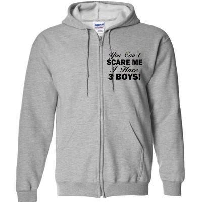 You Can't Scare Me I Have 3 Boys Full Zip Hoodie