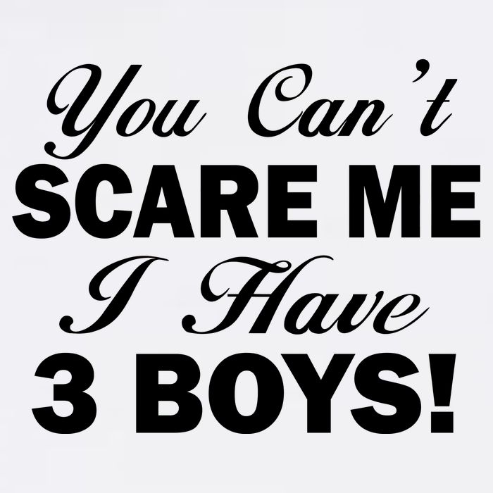 You Can't Scare Me I Have 3 Boys Garment-Dyed Sweatshirt