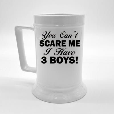 You Can't Scare Me I Have 3 Boys Beer Stein