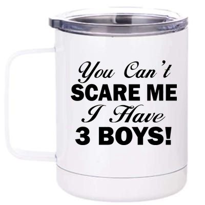 You Can't Scare Me I Have 3 Boys 12 oz Stainless Steel Tumbler Cup