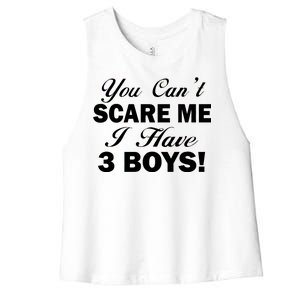 You Can't Scare Me I Have 3 Boys Women's Racerback Cropped Tank