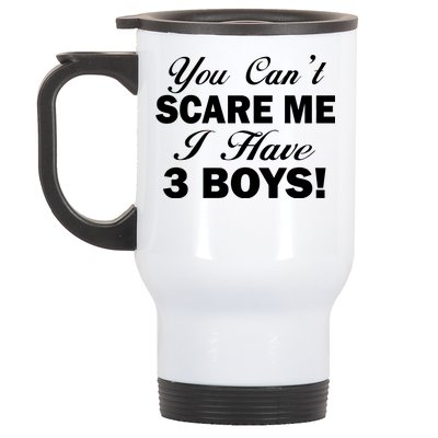 You Can't Scare Me I Have 3 Boys Stainless Steel Travel Mug