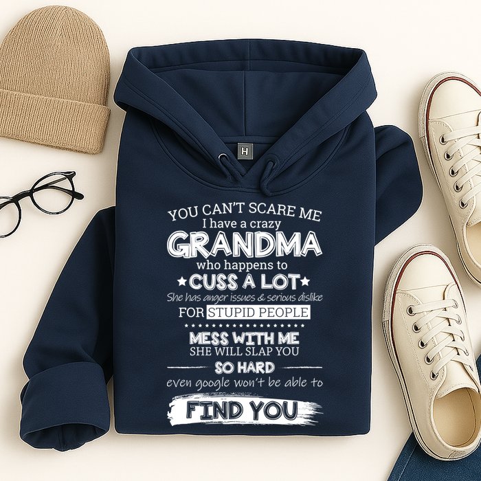 You Can't Scare Me I Have a Crazy Grandma Hoodie