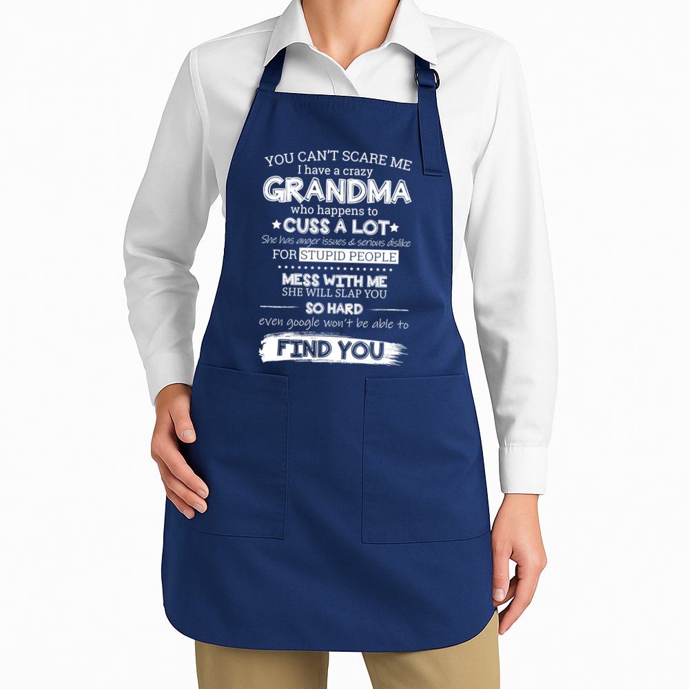 You Can't Scare Me I Have a Crazy Grandma Apron