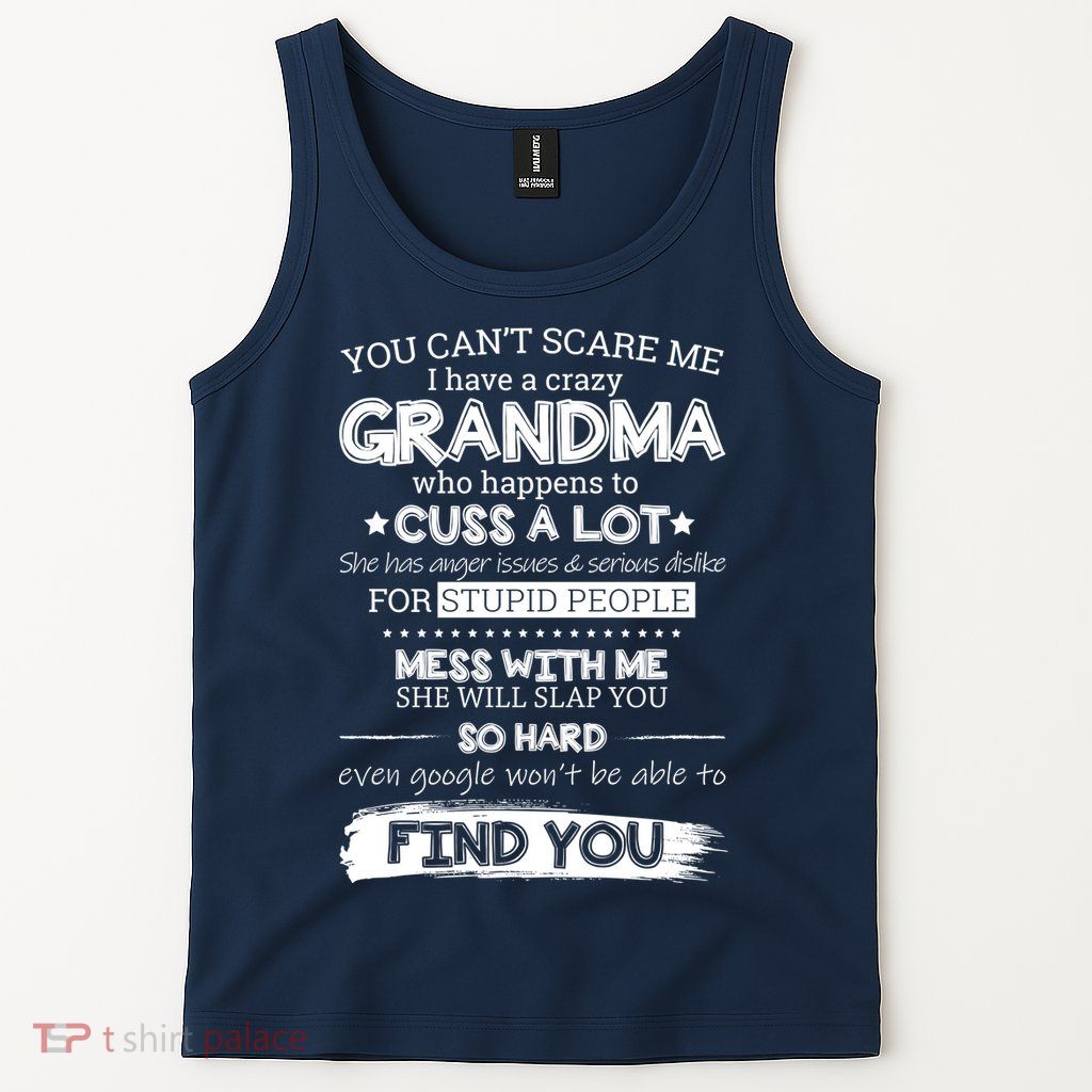 You Can't Scare Me I Have a Crazy Grandma Tank Top