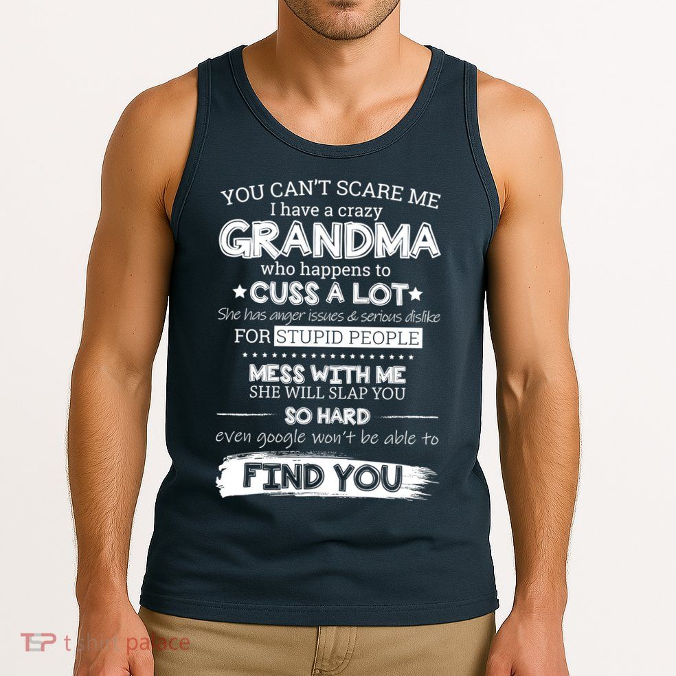 You Can't Scare Me I Have a Crazy Grandma Tank Top
