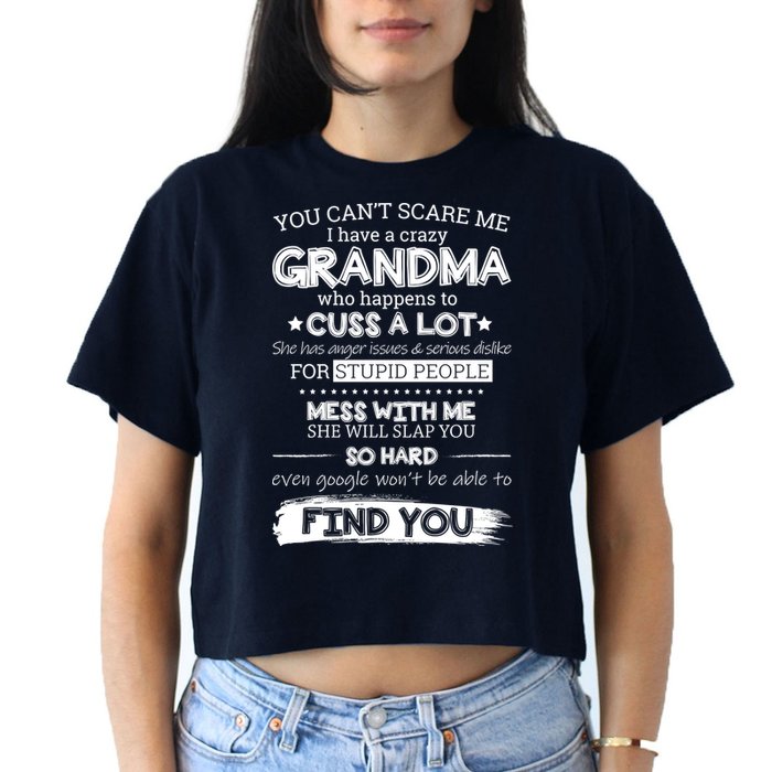 You Can't Scare Me I Have a Crazy Grandma Crop Top