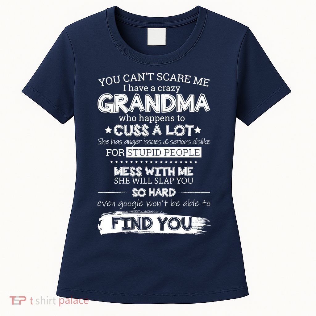 You Can't Scare Me I Have a Crazy Grandma Women's T-Shirt