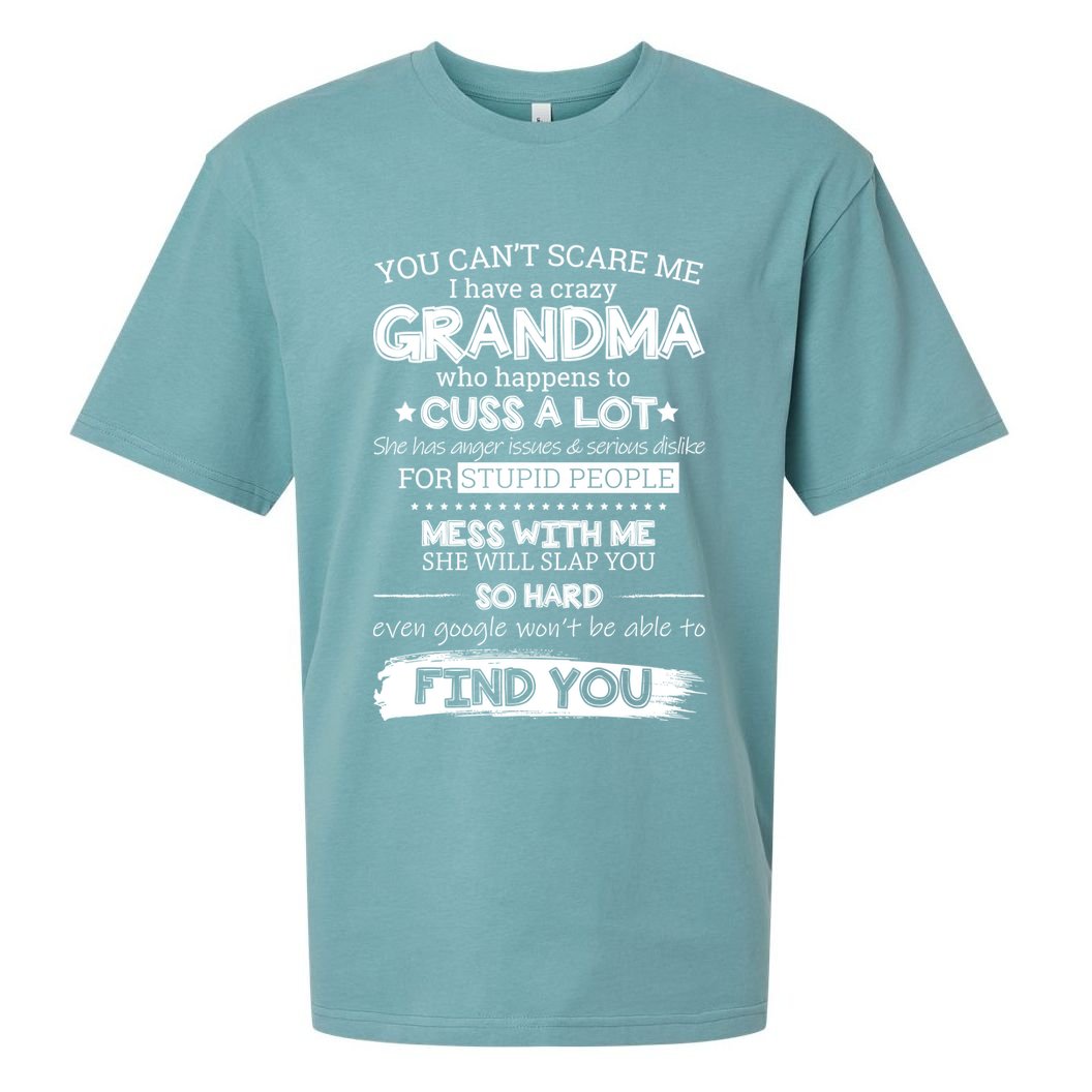 You Can't Scare Me I Have a Crazy Grandma Sueded Cloud Jersey T-Shirt