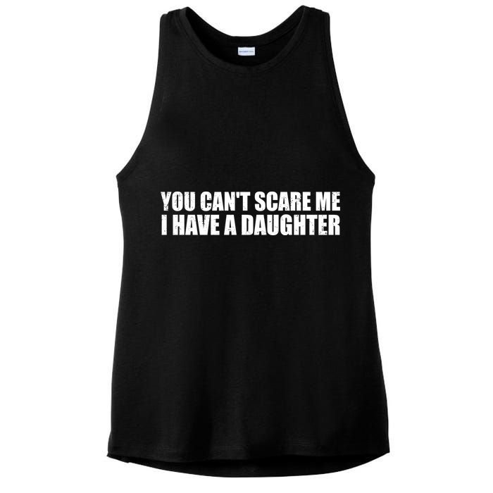 You Can't Scare Me I Have A Daughter Ladies PosiCharge Tri-Blend Wicking Tank