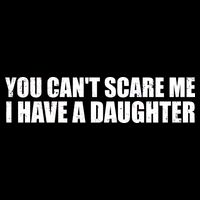You Can't Scare Me I Have A Daughter Backpack