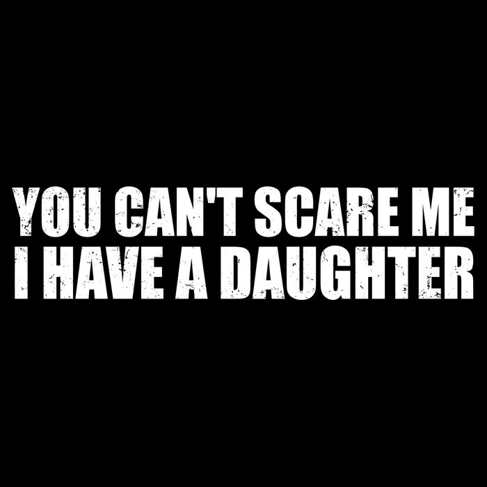 You Can't Scare Me I Have A Daughter Backpack