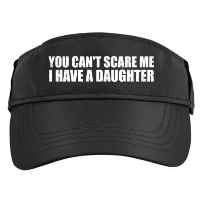 You Can't Scare Me I Have A Daughter Adult Drive Performance Visor