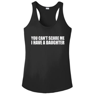 You Can't Scare Me I Have A Daughter Ladies PosiCharge Competitor Racerback Tank