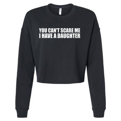 You Can't Scare Me I Have A Daughter Cropped Pullover Crew