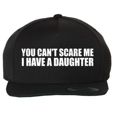 You Can't Scare Me I Have A Daughter Wool Snapback Cap