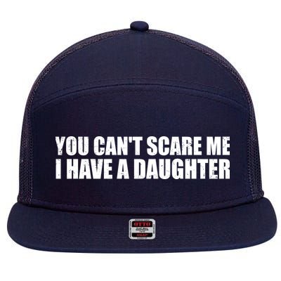 You Can't Scare Me I Have A Daughter 7 Panel Mesh Trucker Snapback Hat