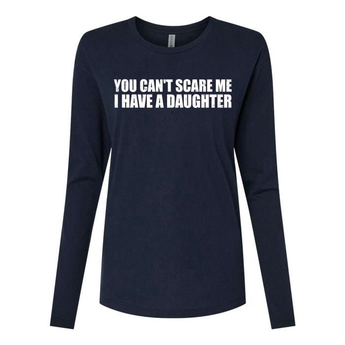 You Can't Scare Me I Have A Daughter Womens Cotton Relaxed Long Sleeve T-Shirt