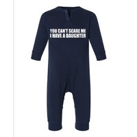 You Can't Scare Me I Have A Daughter Infant Fleece One Piece