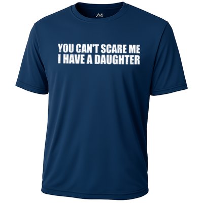 You Can't Scare Me I Have A Daughter Performance Shirt