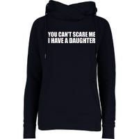 You Can't Scare Me I Have A Daughter Womens Funnel Neck Pullover Hood