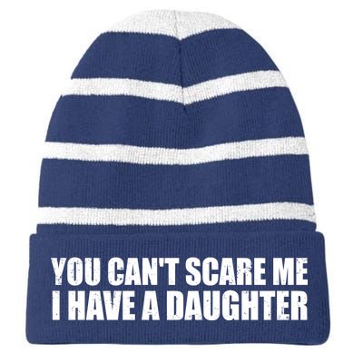 You Can't Scare Me I Have A Daughter Striped Beanie with Solid Band