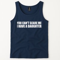You Can't Scare Me I Have A Daughter Tank Top