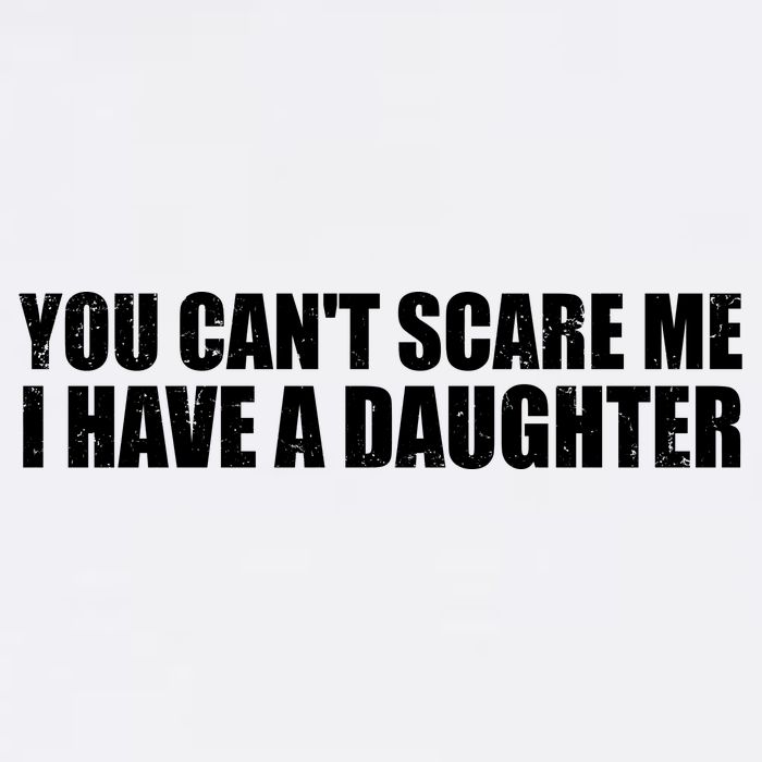 You Can't Scare Me I Have A Daughter Garment-Dyed Sweatshirt
