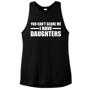 You Can't Scare Me I Have Daughters Ladies PosiCharge Tri-Blend Wicking Tank