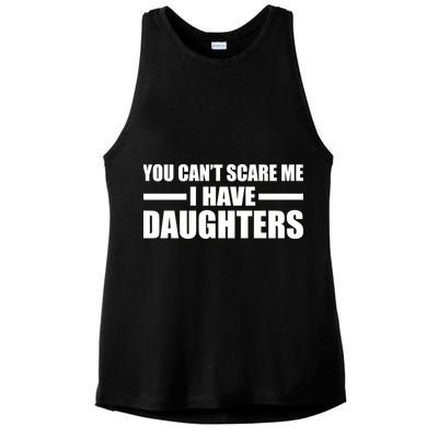 You Can't Scare Me I Have Daughters Ladies PosiCharge Tri-Blend Wicking Tank
