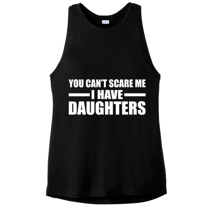You Can't Scare Me I Have Daughters Ladies PosiCharge Tri-Blend Wicking Tank