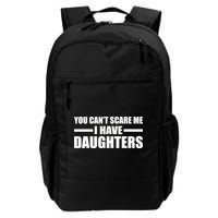 You Can't Scare Me I Have Daughters Backpack