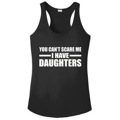 You Can't Scare Me I Have Daughters Ladies PosiCharge Competitor Racerback Tank