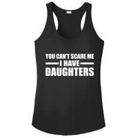 You Can't Scare Me I Have Daughters Ladies PosiCharge Competitor Racerback Tank