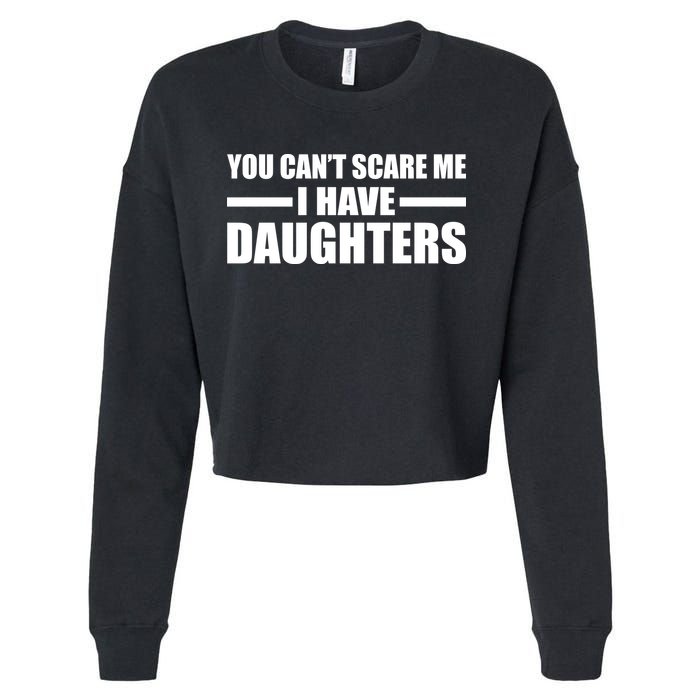 You Can't Scare Me I Have Daughters Cropped Pullover Crew