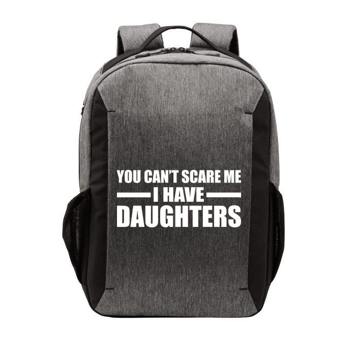 You Can't Scare Me I Have Daughters Vector Backpack