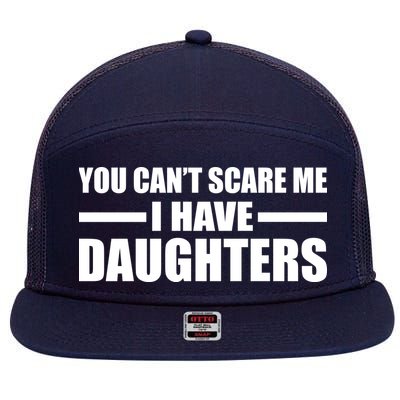 You Can't Scare Me I Have Daughters 7 Panel Mesh Trucker Snapback Hat