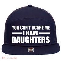 You Can't Scare Me I Have Daughters 7 Panel Mesh Trucker Snapback Hat
