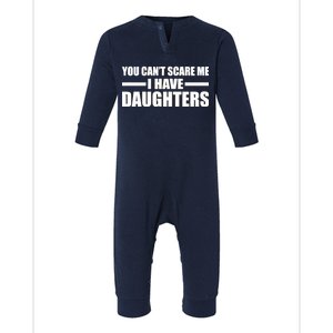 You Can't Scare Me I Have Daughters Infant Fleece One Piece