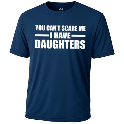 You Can't Scare Me I Have Daughters Performance Shirt