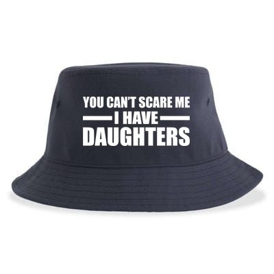 You Can't Scare Me I Have Daughters Sustainable Bucket Hat