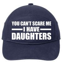 You Can't Scare Me I Have Daughters 7-Panel Snapback Hat