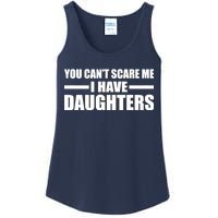 You Can't Scare Me I Have Daughters Ladies Essential Tank