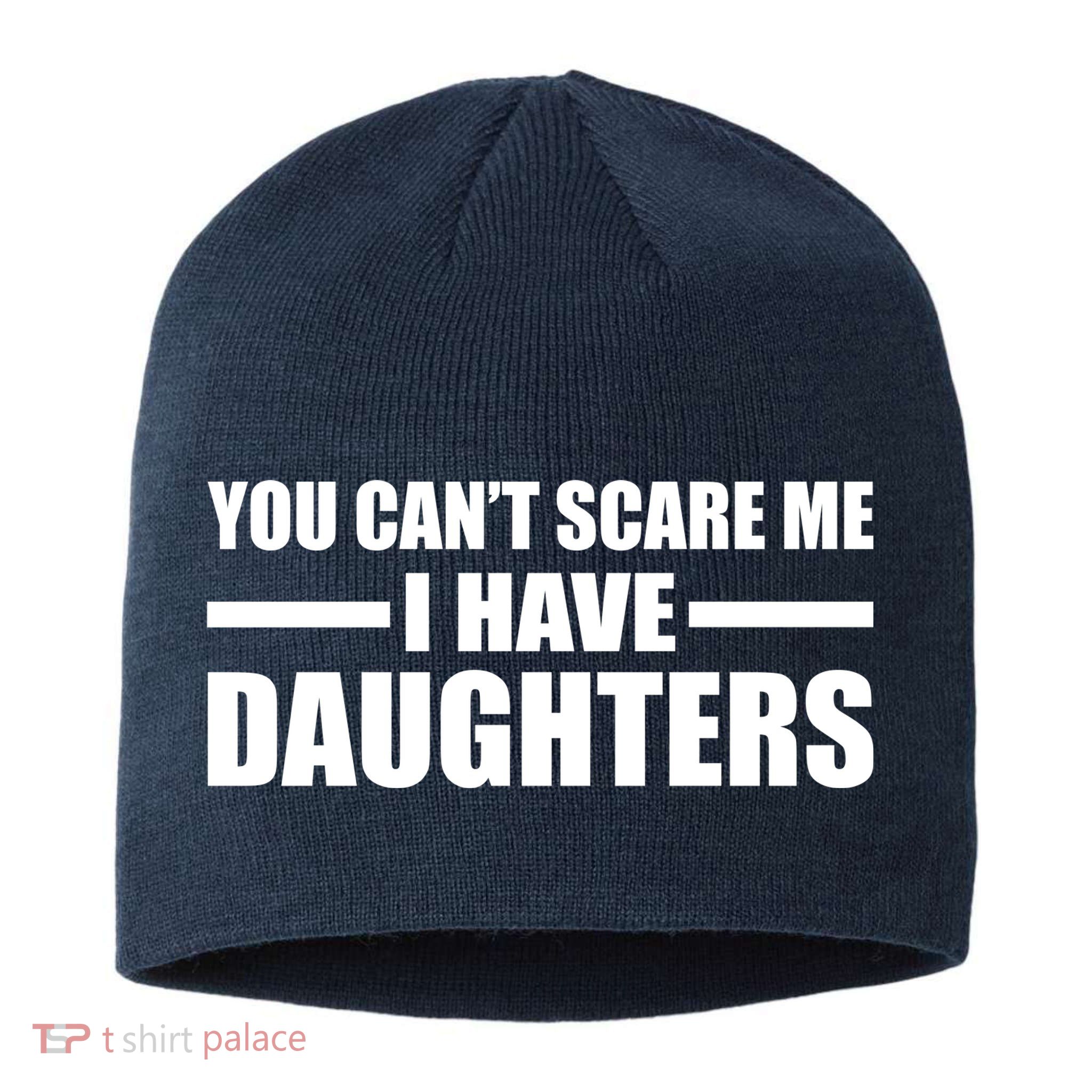You Can't Scare Me I Have Daughters Sustainable Beanie