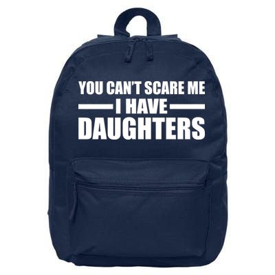 You Can't Scare Me I Have Daughters 16 in Basic Backpack