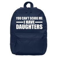 You Can't Scare Me I Have Daughters 16 in Basic Backpack