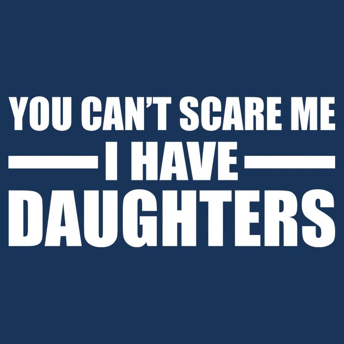 You Can't Scare Me I Have Daughters 16 in Basic Backpack