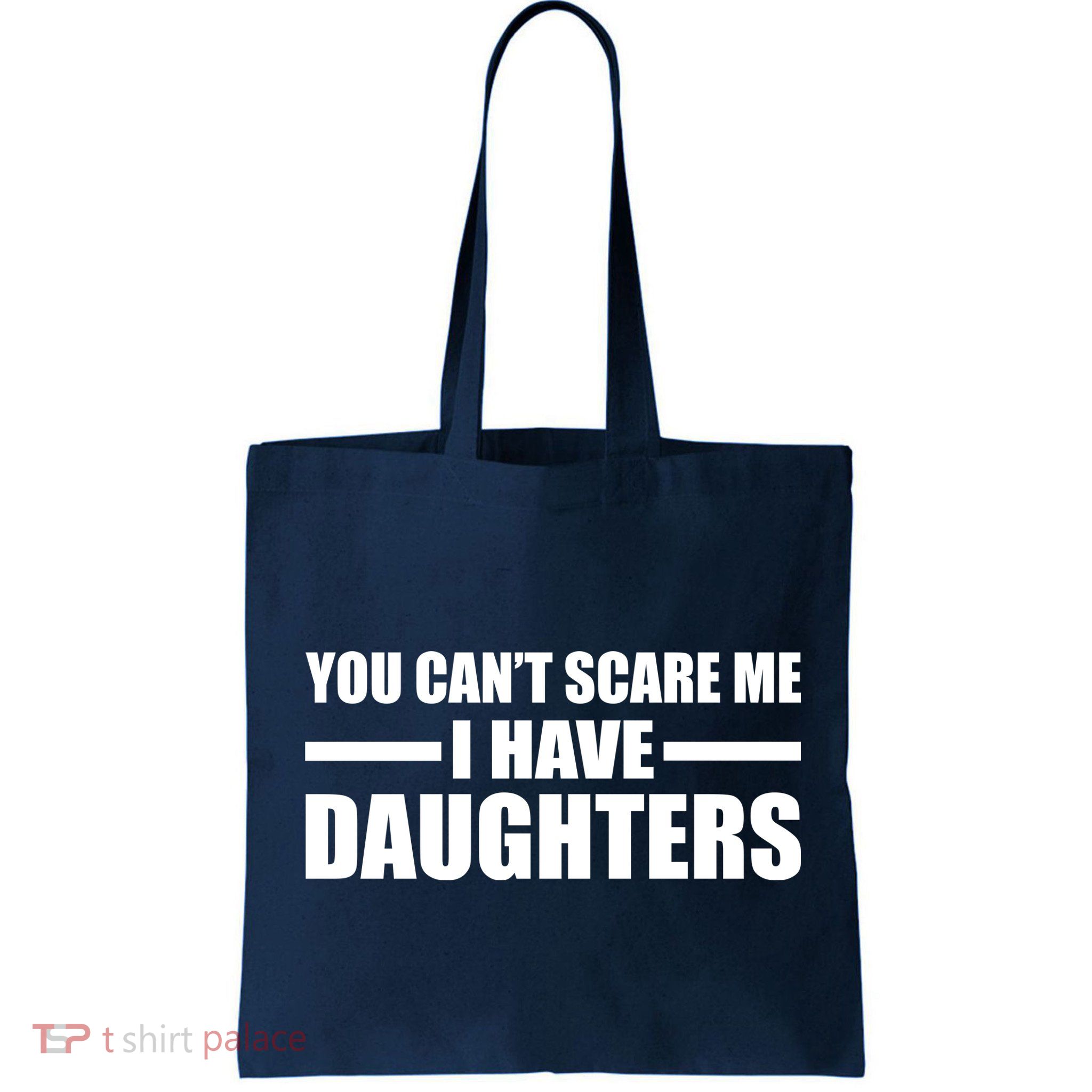 You Can't Scare Me I Have Daughters Bag