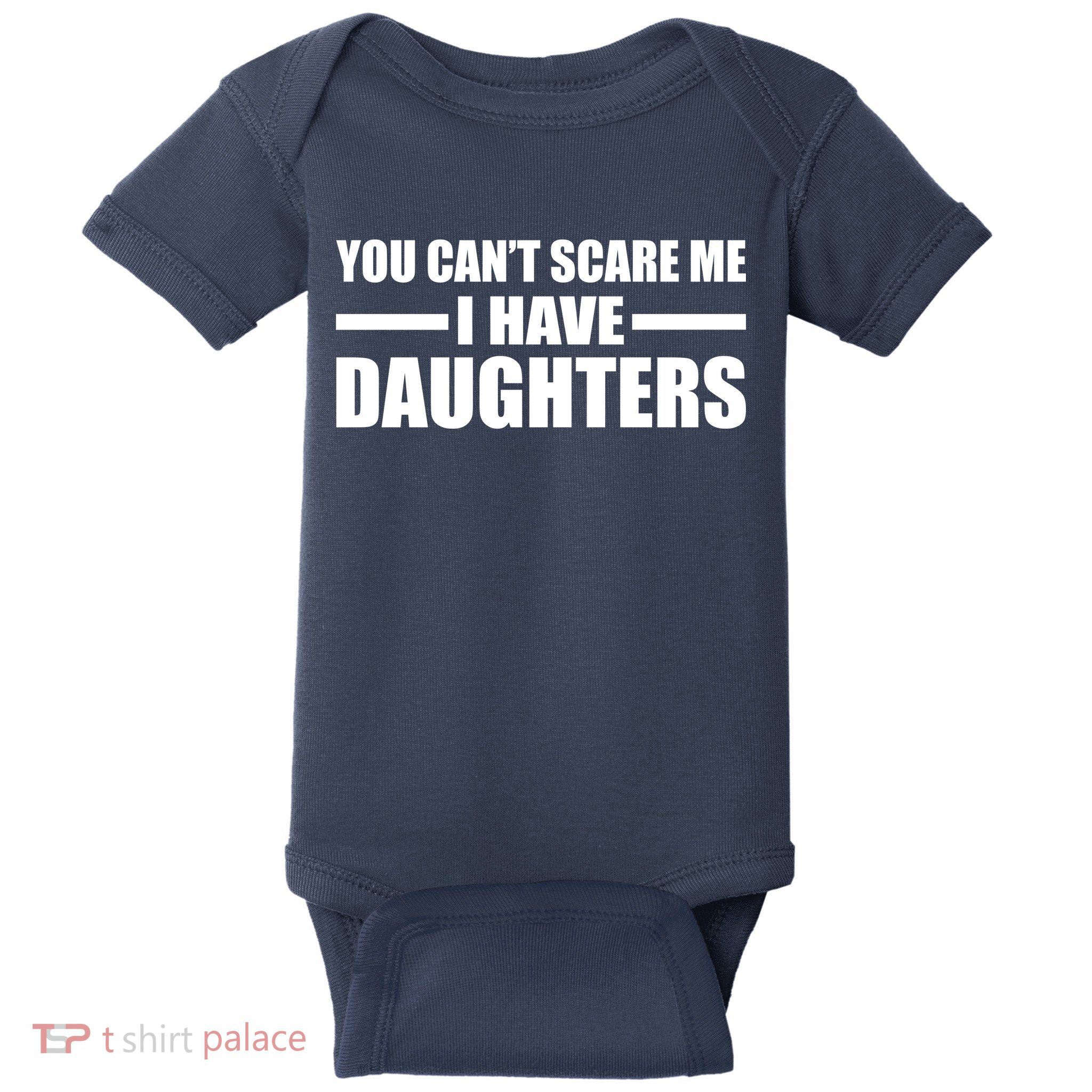 You Can't Scare Me I Have Daughters Baby Bodysuit